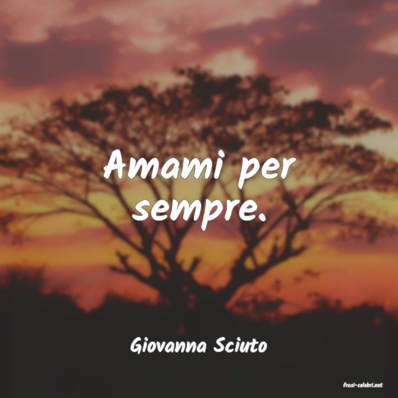 frasi di  Giovanna Sciuto
