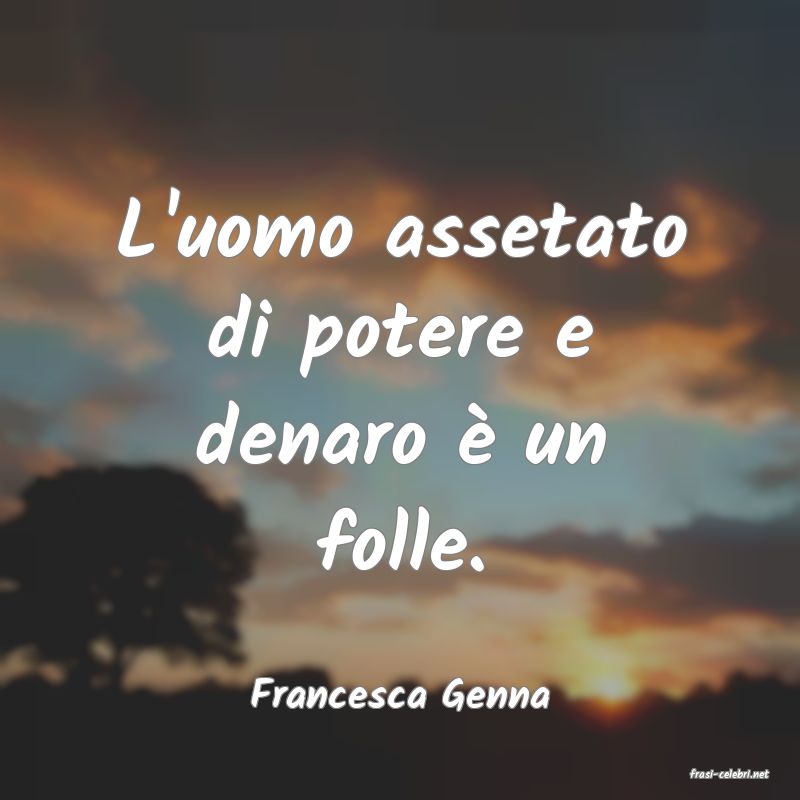 frasi di  Francesca Genna
