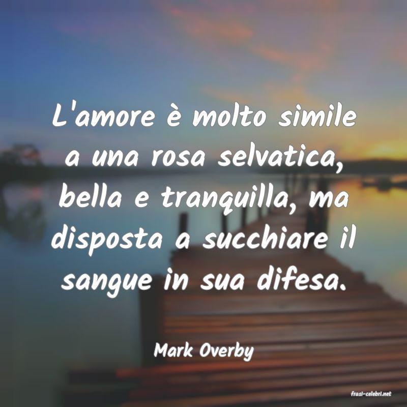 frasi di  Mark Overby
