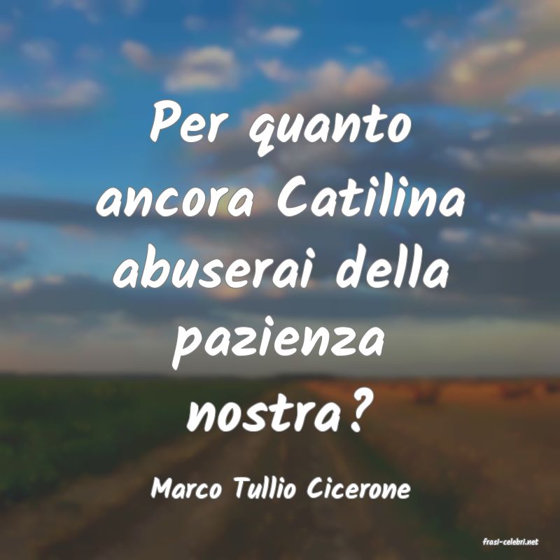 frasi di  Marco Tullio Cicerone
