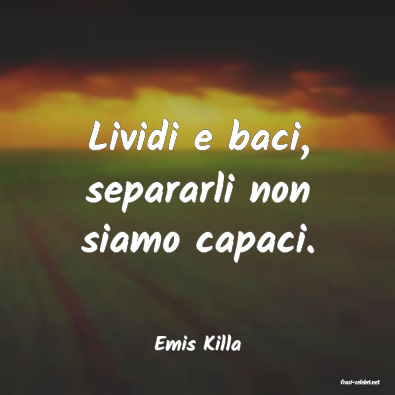 frasi di  Emis Killa
