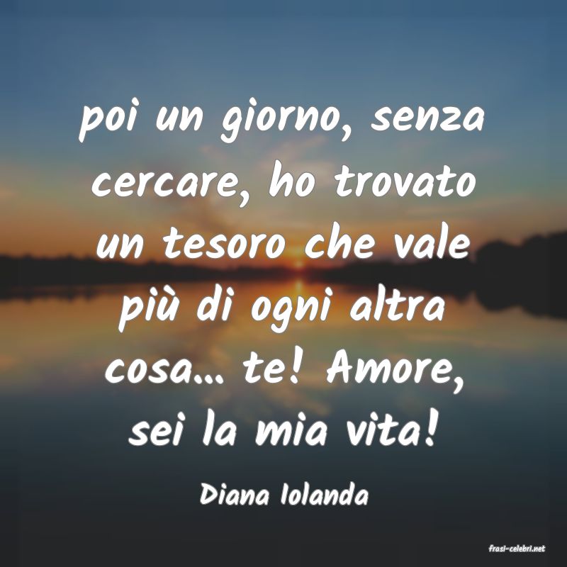 frasi di  Diana Iolanda
