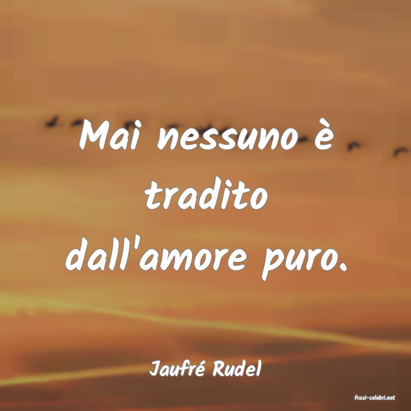 frasi di Jaufr Rudel