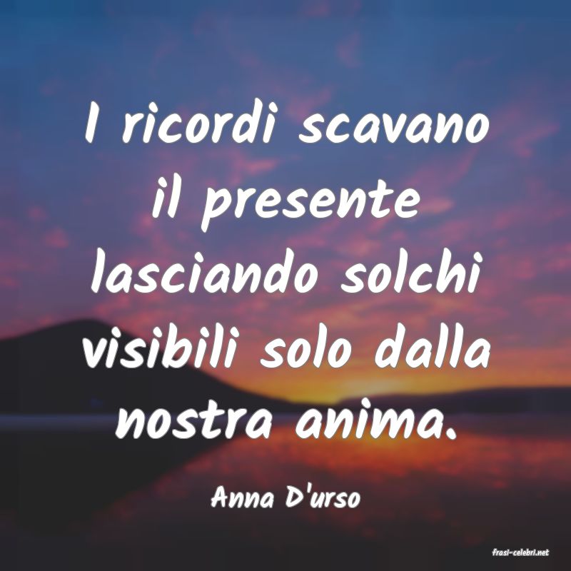 frasi di  Anna D'urso
