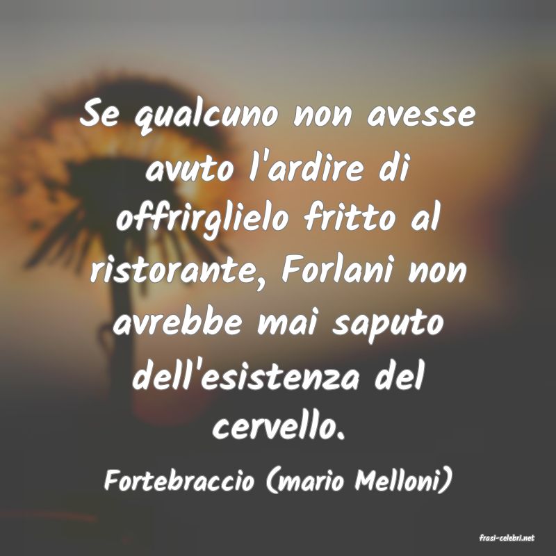 frasi di  Fortebraccio (mario Melloni)
