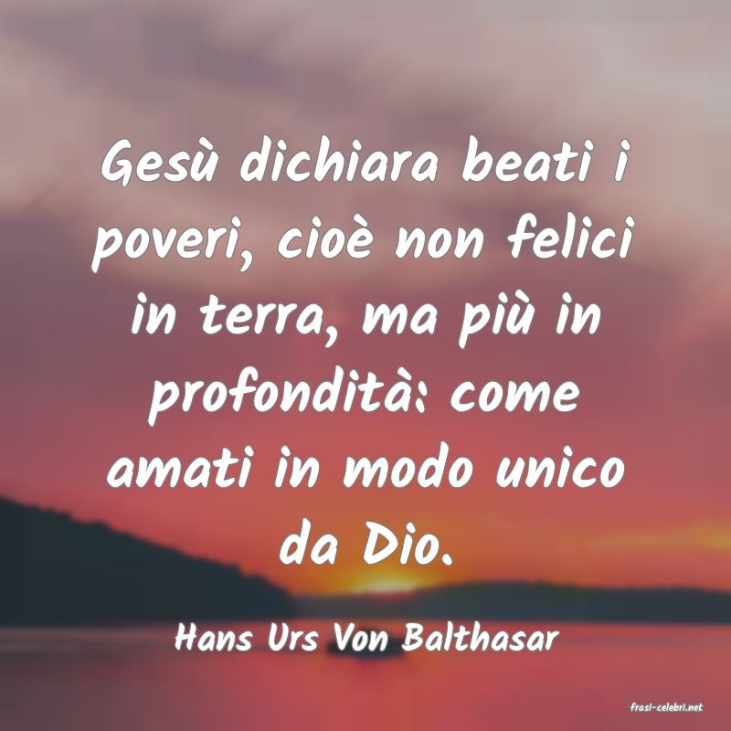 frasi di  Hans Urs Von Balthasar
