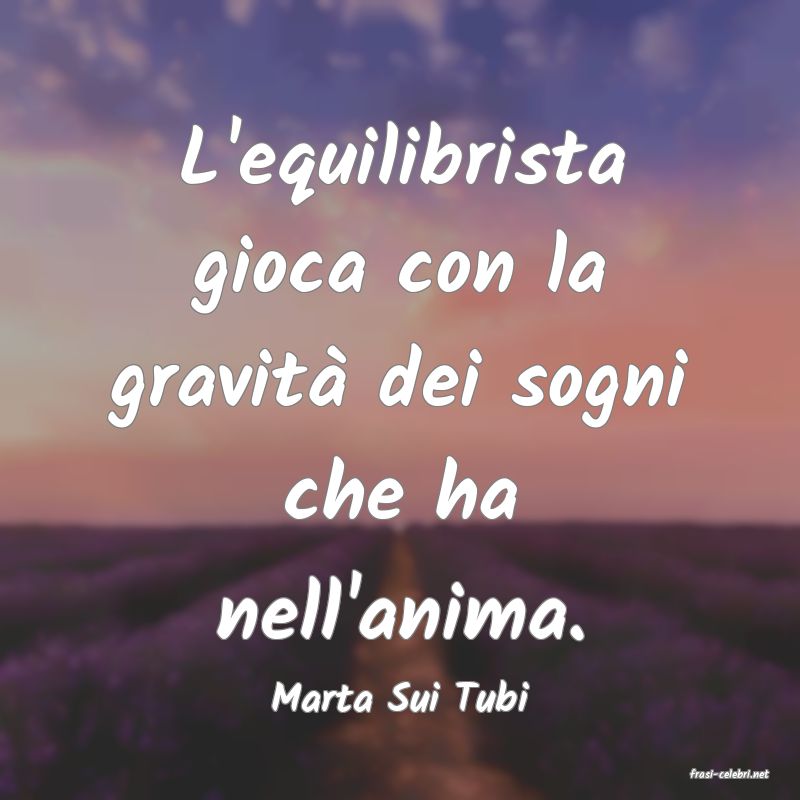 frasi di  Marta Sui Tubi
