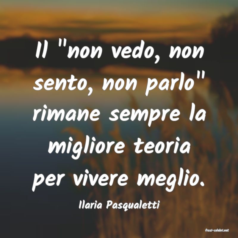 frasi di  Ilaria Pasqualetti
