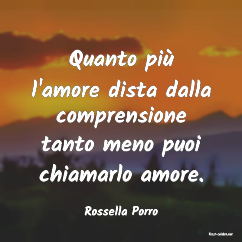 frasi di  Rossella Porro
