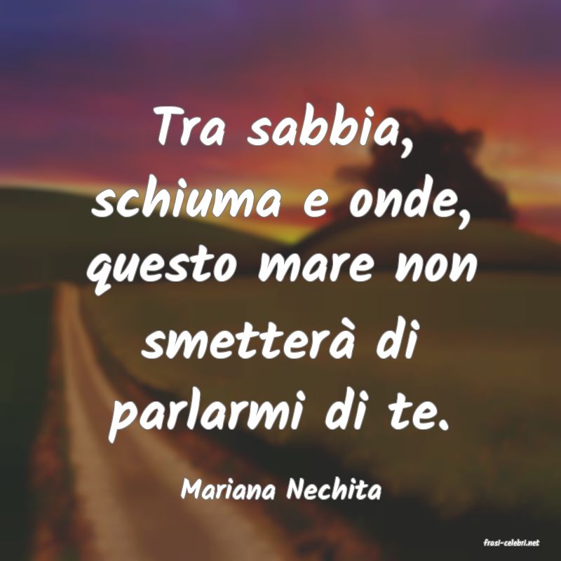 frasi di  Mariana Nechita
