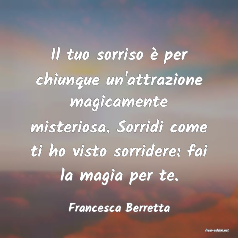 frasi di  Francesca Berretta
