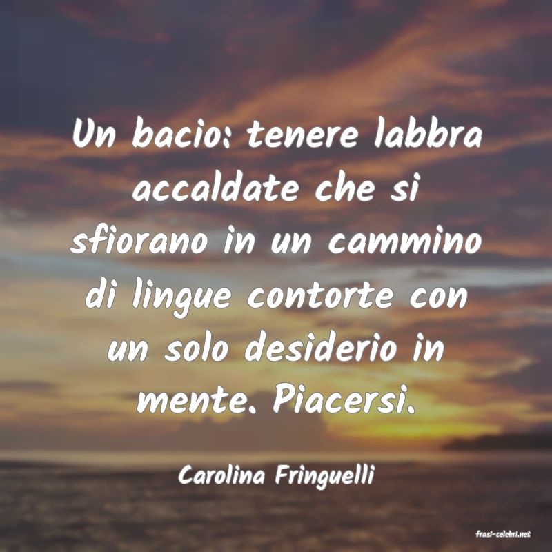 frasi di  Carolina Fringuelli
