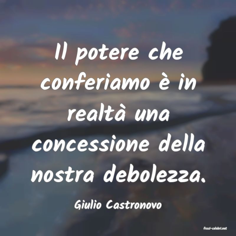 frasi di  Giulio Castronovo
