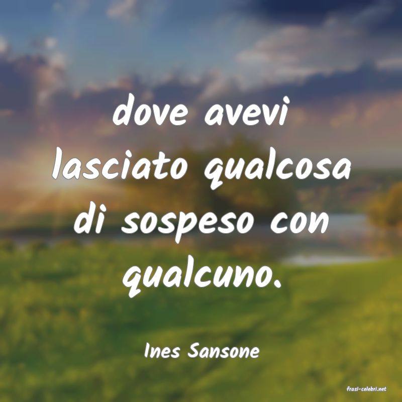 frasi di  Ines Sansone
