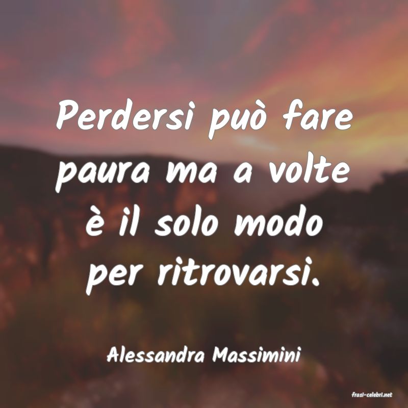 frasi di  Alessandra Massimini
