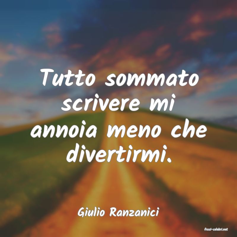 frasi di Giulio Ranzanici