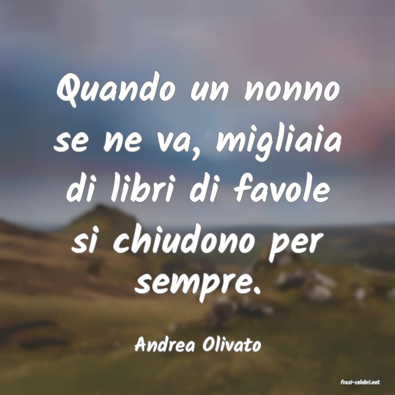 frasi di  Andrea Olivato
