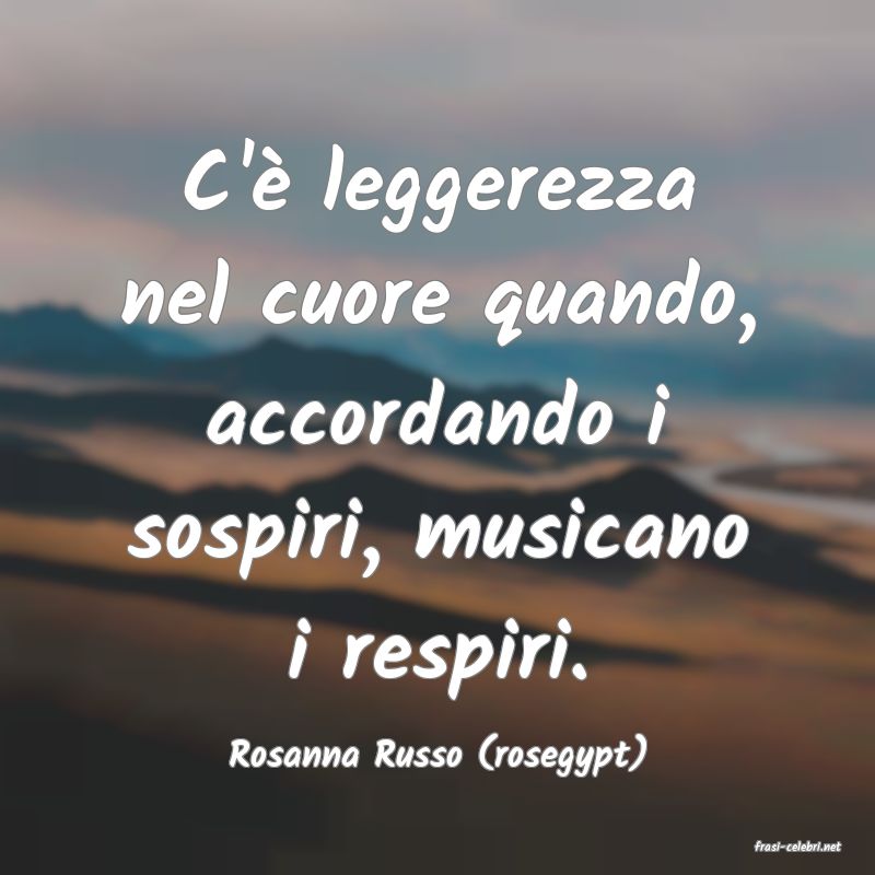 frasi di  Rosanna Russo (rosegypt)
