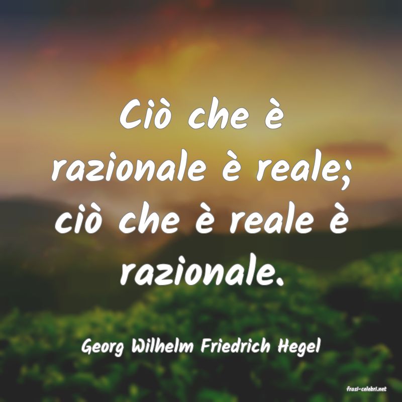 frasi di  Georg Wilhelm Friedrich Hegel
