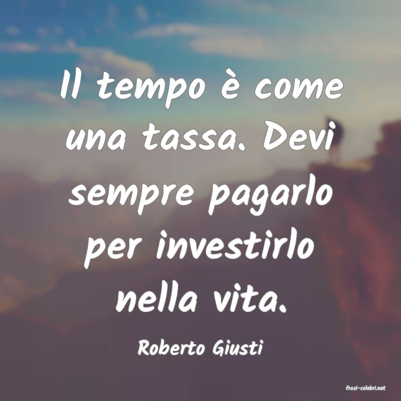 frasi di  Roberto Giusti
