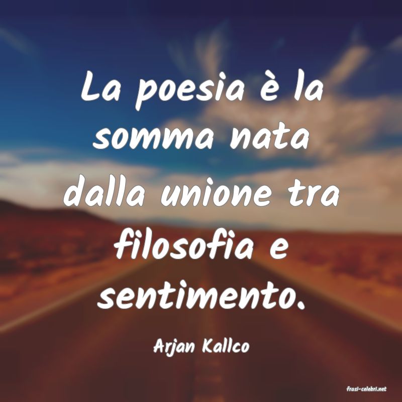 frasi di  Arjan Kallco
