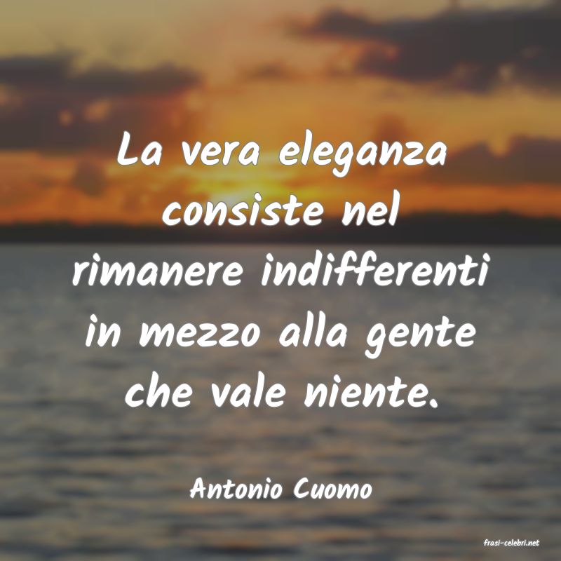 frasi di  Antonio Cuomo
