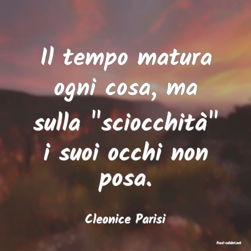 frasi di  Cleonice Parisi
