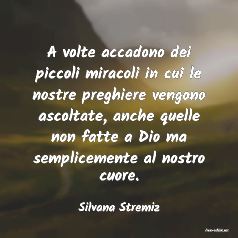 frasi di  Silvana Stremiz
