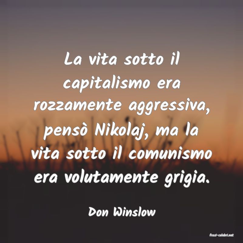 frasi di  Don Winslow
