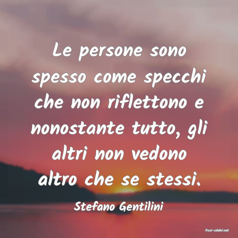 frasi di  Stefano Gentilini
