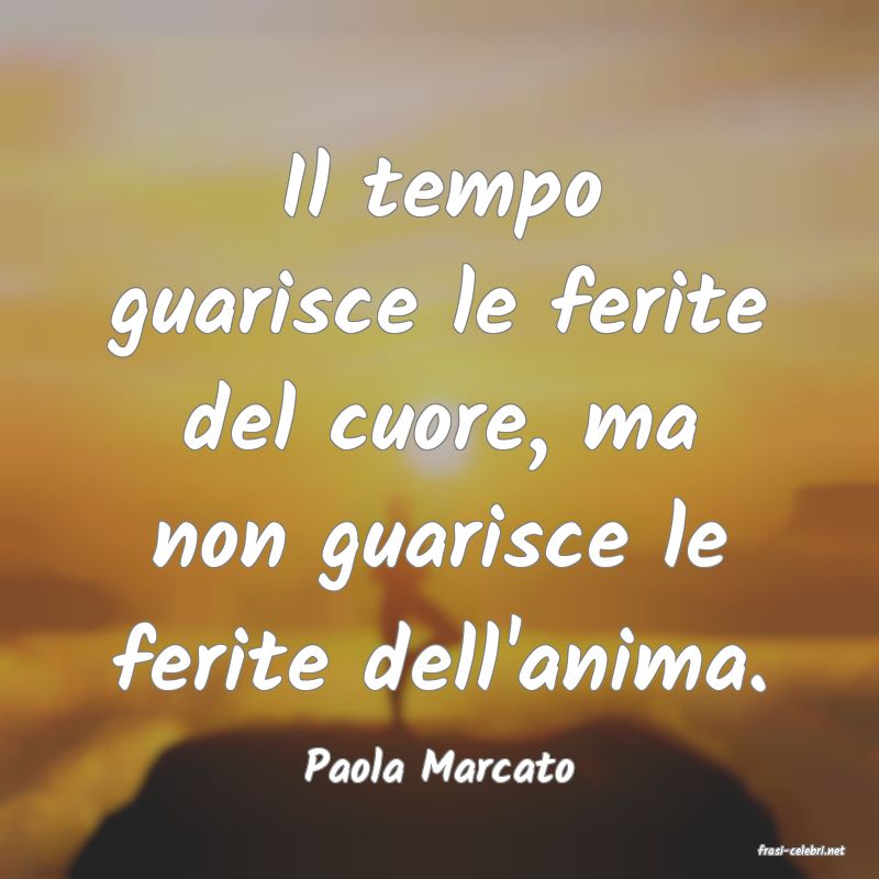 frasi di  Paola Marcato
