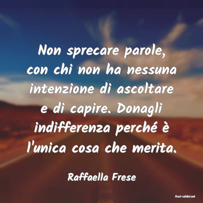 frasi di  Raffaella Frese
