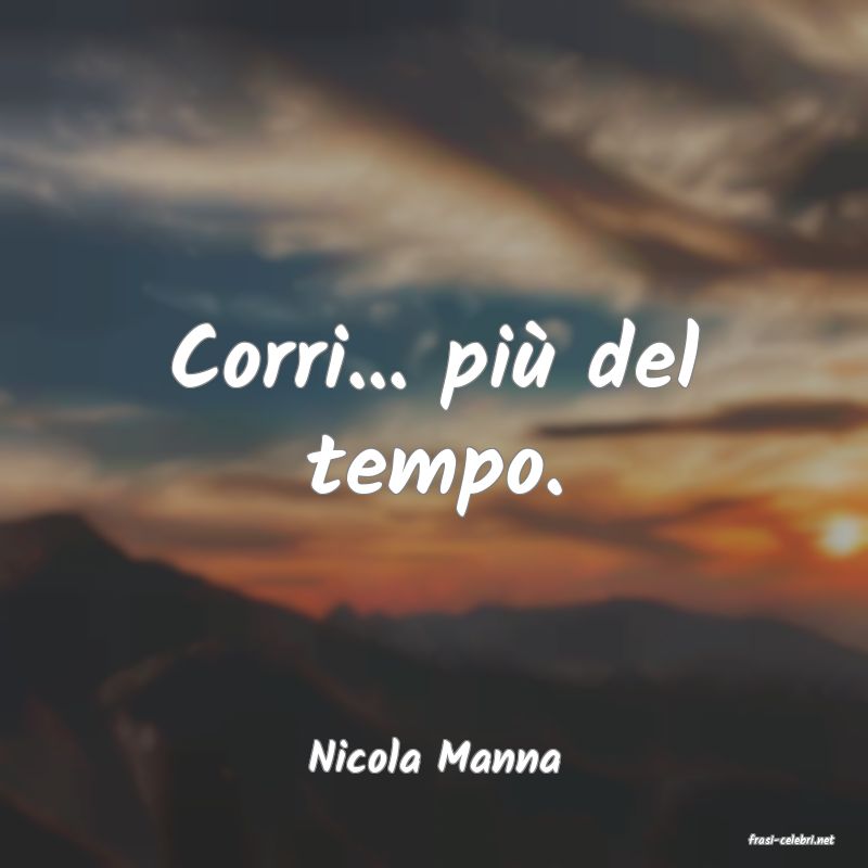 frasi di  Nicola Manna
