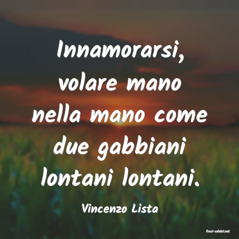 frasi di  Vincenzo Lista
