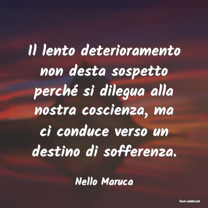 frasi di  Nello Maruca
