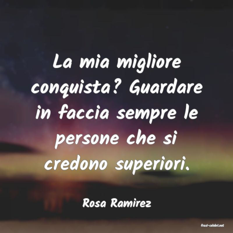 frasi di  Rosa Ramirez
