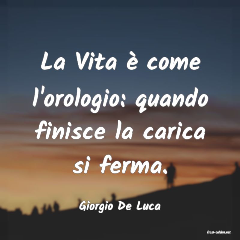 frasi di  Giorgio De Luca
