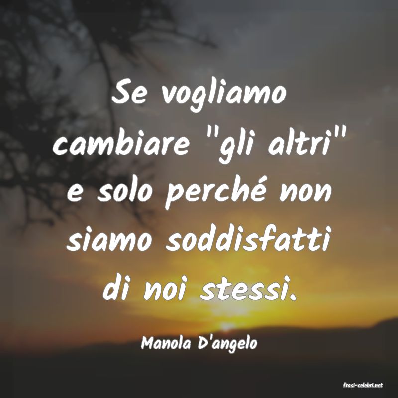 frasi di  Manola D'angelo
