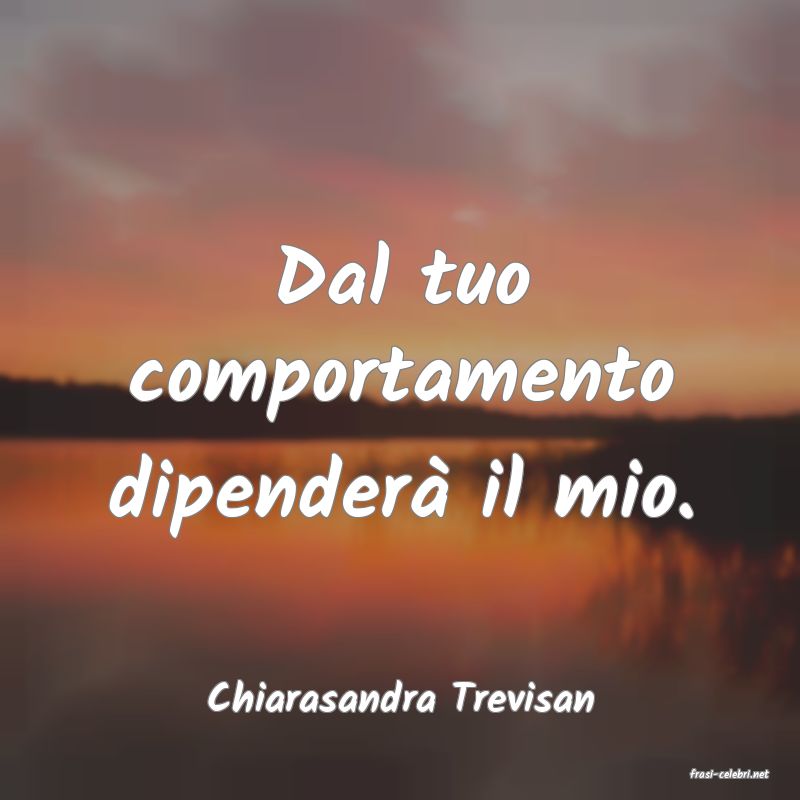 frasi di  Chiarasandra Trevisan
