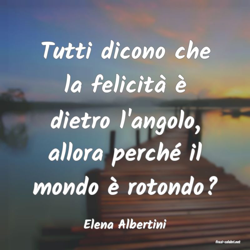 frasi di Elena Albertini