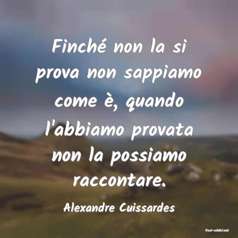 frasi di  Alexandre Cuissardes
