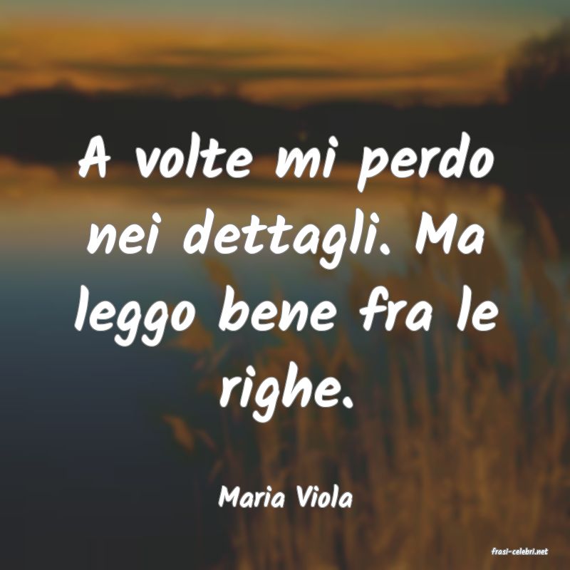 frasi di  Maria Viola
