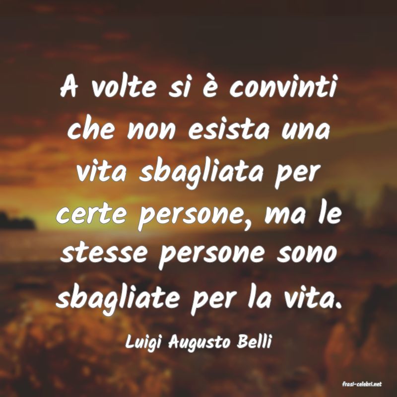 frasi di  Luigi Augusto Belli
