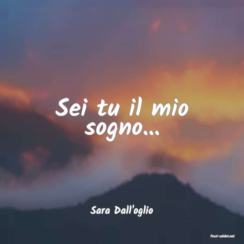 frasi di  Sara Dall'oglio
