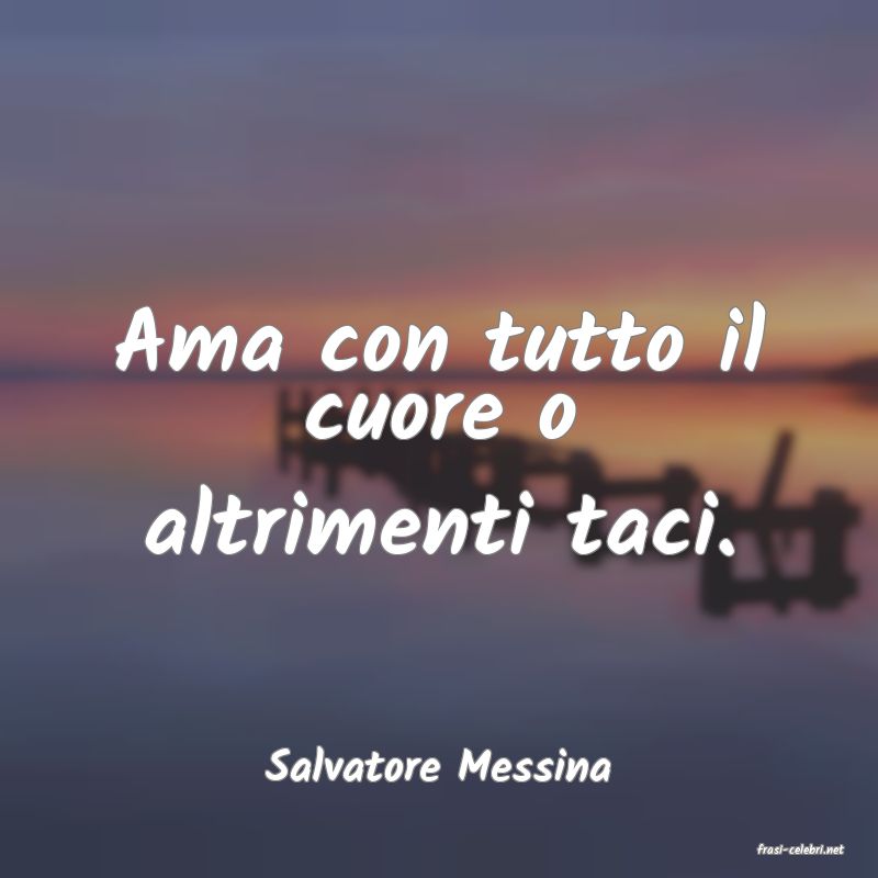 frasi di  Salvatore Messina
