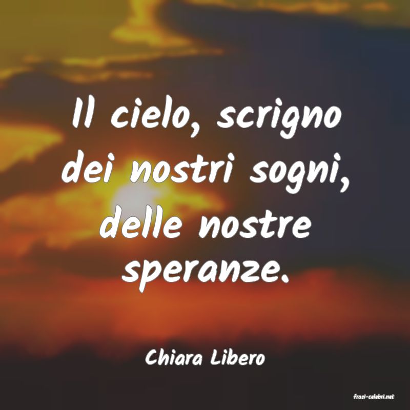 frasi di  Chiara Libero
