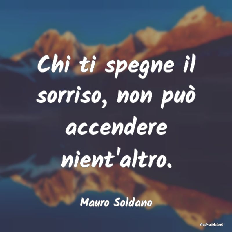 frasi di  Mauro Soldano
