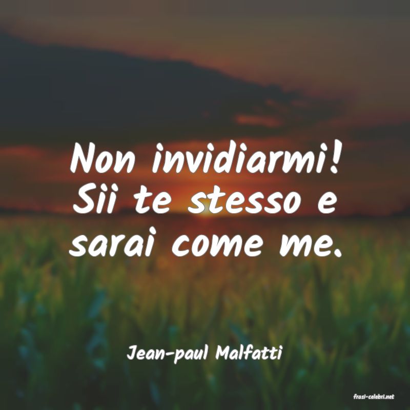 frasi di  Jean-paul Malfatti
