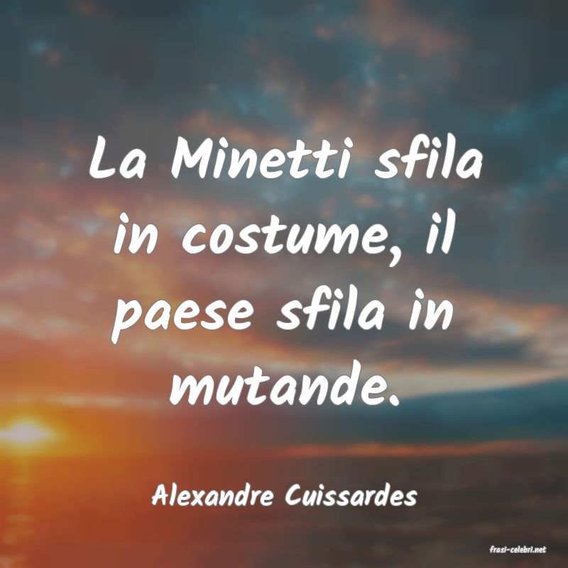 frasi di  Alexandre Cuissardes
