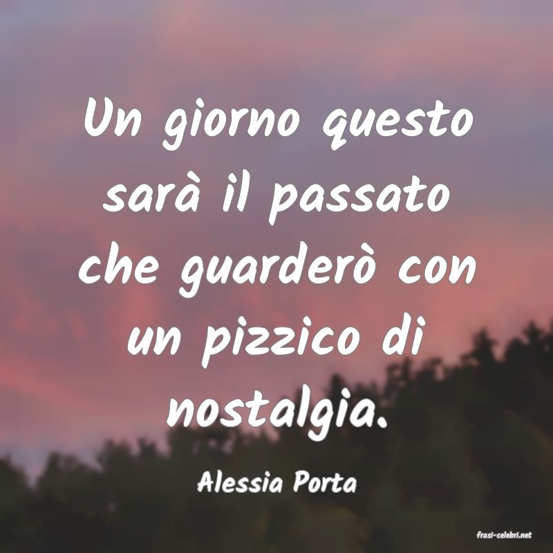 frasi di  Alessia Porta
